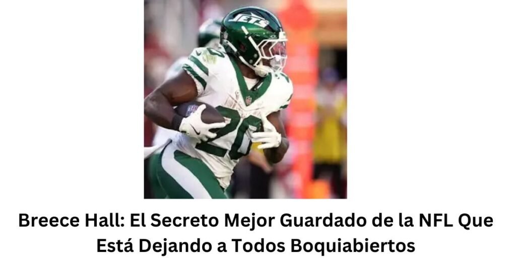 Breece Hall: El Secreto Mejor Guardado de la NFL Que Está Dejando a Todos Boquiabiertos