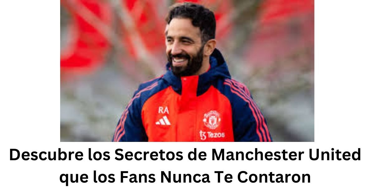 Descubre los Secretos de Manchester United que los Fans Nunca Te Contaron