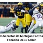 Descubre los Secretos de Michigan Football que Todo Fanático DEBE Saber