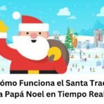 Descubre Cómo Funciona el Santa Tracker y Sigue a Papá Noel en Tiempo Real