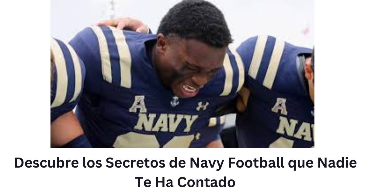 Descubre los Secretos de Navy Football que Nadie Te Ha Contado